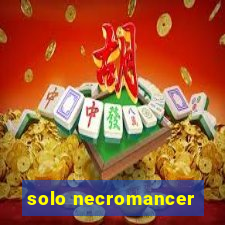 solo necromancer